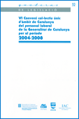 VI conveni col�lectiu �nic d'�mbit de Catalunya del personal laboral de la Generalitat de Catalunya per al per�ode 

2004-2008