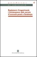 Reglament d'organitzaci� i funcionament dels serveis d'execuci� penal a Catalunya