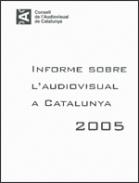 Informe sobre l'audiovisual a Catalunya 2005