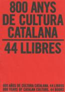 800 anys de cultura catalana, 44 llibres = 800 a�os de cultura catalana, 44 libros = 800 years of Catalan culture, 44 books