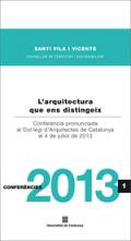 L�arquitectura que ens distingeix. Confer�ncia pronunciada al Col�legi d�Arquitectes de Catalunya el 4 de juliol de 2013