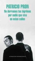 No derrames tus l�grimas por nadie que viva en estas calles