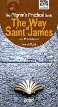 The Way of Saint James. The Pilgrim's Practical Guide. French Road