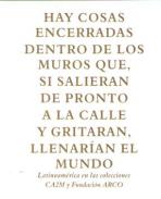 Hay cosas encerradas dentro de los muros que, si salieran de pronto a la calle y gritaran, llenar�an el mundo