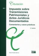 Impuesto sobre transmisiones patrimoniales y actos juridicos documentados. comentarios y c.p. 2013