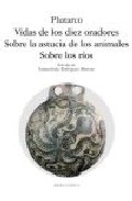Vidas de los diez oradores ; Sobre la astucia de los animales ; Sobre los r�os
