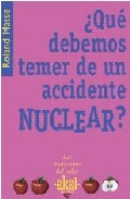 �Qu� debemos temer de un accidente nuclear?