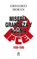 Miseria, grandeza y agon�a del Partido Comunista de Espa�a, 1939-1985