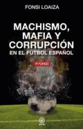 Machismo, mafia y corrupci�n en el f�tbol espa�ol