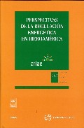 Perspectivas de la regulaci�n energ�tica en Iberoam�rica