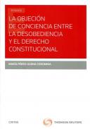 La objeci�n de conciencia entre la desobediencia y el Derecho constitucional