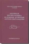 Estudios de historia moderna en homenaje al profesor Antonio Garc�a-Baquero