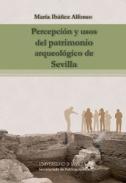 Percepci�n y usos del patrimonio arqueol�gico de Sevilla