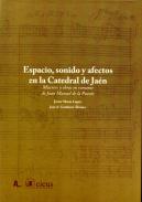 Espacio, sonido y afectos en la Catedral de Ja�n