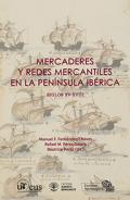Mercaderes y redes mercantiles en la Pen�nsula Ib�rica (siglos XV-XVIII)