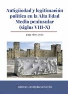 Antig�edad y legitimaci�n pol�tica en la Alta Edad Media peninsular (siglos VIII-X)