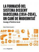 La formaci� del Sistema Disseny Barcelona (1914-2014), un cam� de modernitat
