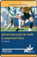 Aplicaciones pr�cticas desde la preparaci�n f�sica