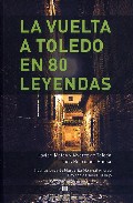 La vuelta a Toledo en 80 leyendas