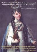M�sica de tecla en los monasterios femeninos y conventos de Espa�a, Portugal y las Am�ricas = Keyboard Music in the Female Monasteries and Convents of Spain, Portugal and ...