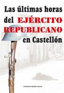 Las �ltimas horas del Ej�rcito Republicano en Castell�n