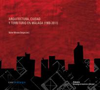 Arquitectura, ciudad y territorio en M�laga (1900-2011)
