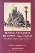 Almansa y los reyes de Espa�a, siglos XVI al XXI