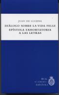 Di�logo sobre la vida feliz / Ep�stola exhortatoria a las letras