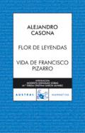 Flor de leyendas. Vida de Francisco Pizarro