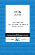 Daisy Miller, otra vuelta de tuerca y otros relatos