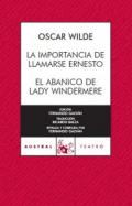La importancia de llamarse Ernesto ; El abanico de Lady Windermere