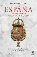 Espa�a, un relato de grandeza y odio