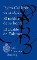 El m�dico de su honra ; El alcalde de Zalamea