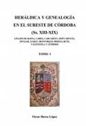 Her�ldica y genealog�a en el sureste de C�rdoba (Ss. XIII-XIX) : linajes de Baena, Cabra, Carcabuey, Do�a Menc�a, Izn�jar, Luque , Monturque, Priego, Rute, Valenzuela y Zuheros, 1