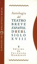 Antolog�a del teatro breve espa�ol del siglo XVIII