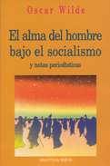 El alma del hombre bajo el socialismo y notas period�sticas