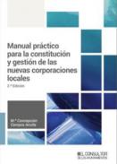 Manual pr�ctico para la constituci�n y gesti�n de las nuevas corporaciones locales