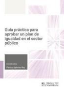 Gu�a pr�ctica para aprobar un plan de Igualdad en el Sector p�blico