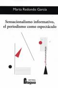 Sensacionalismo informativo, el periodismo como espect�culo