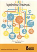 Nuevos estudios en educaci�n, arte y negocios para una sociedad diversa