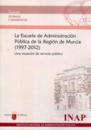 La Escuela de Administraci�n P�blica en la Regi�n de Murcia (1997-2012)