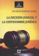 La Decisi�n Judicial y la Certidumbre Jur�dica