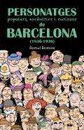 Personatges populars, exc�ntrics i curiosos de Barcelona (1836-1936)