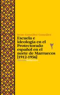 Escuela e ideolog�a en el protectorado espa�ol en el norte de Marruecos (1912-1956)