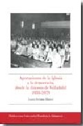 Aportaciones de la iglesia a la democracia, desde la di�cesis de Valladolid, 1959-1979