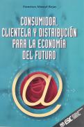 Consumidor, clientela y distribuci�n para la econom�a del futuro