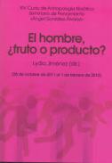 El hombre, �fruto o producto?