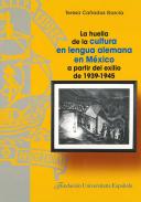 La huella de la cultura en lengua alemana en M�xico a partir del exilio de 1939-1945
