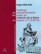Cat�logo de representaciones del teatro de Calder�n de la Barca (1715-2015)