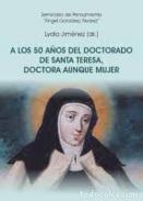 A los 50 a�os del doctorado de Santa Teresa, Doctora aunque mujer